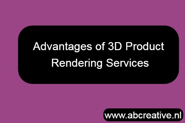 The Advantages of 3D Product Rendering Services