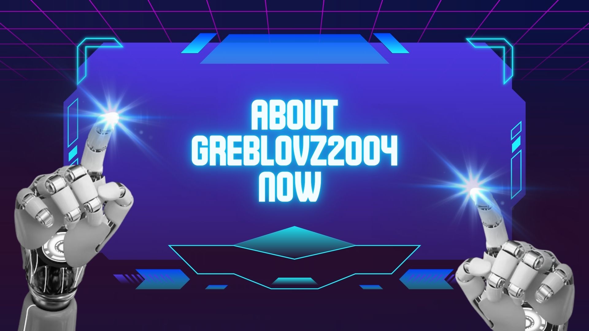 about greblovz2004 now